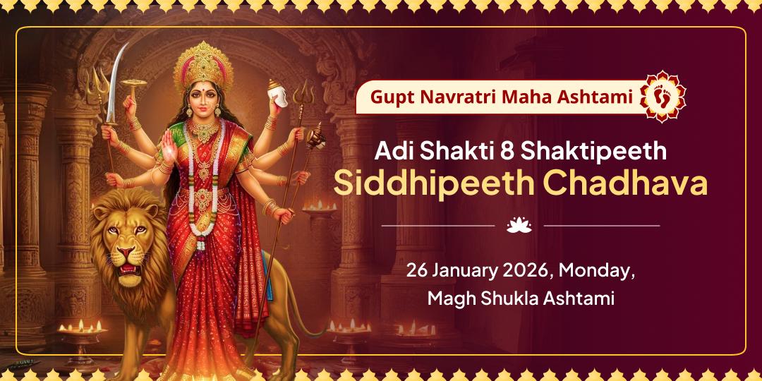 Gupt Navratri-Asthami Maa Adi Shakti 8 Shaktipeeth-Siddhipeeth Chadhava