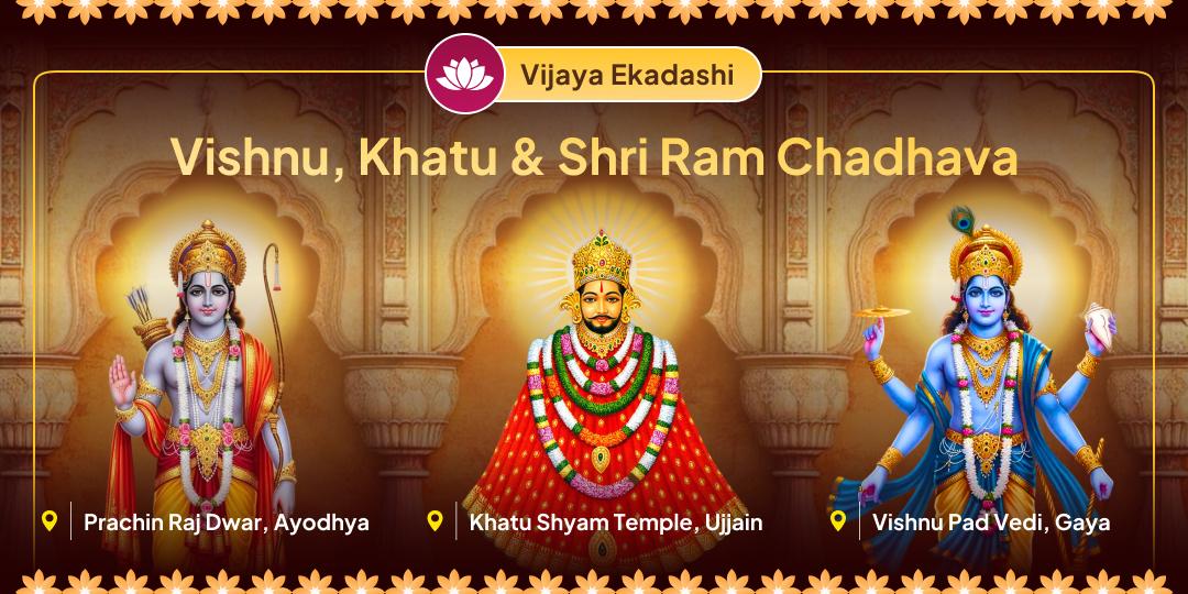 Best day for the worship of 3 dietes at once! Perform Vijaya Ekadashi Special Chadhava and seek Vishnu’s wisdom, Ram’s devotion and Khatu’s wish-granting blessings.