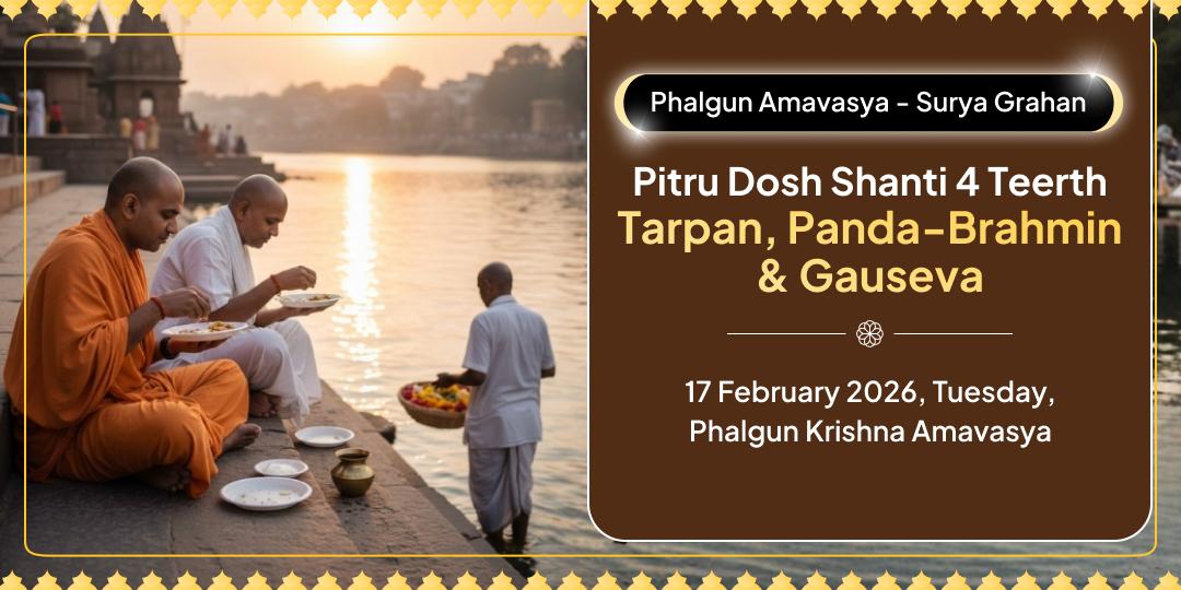 Phalgun Amavasya Pitru Dosh Shanti 4 Moksha Teerth Tarpan, Panda-Brahmin and Gau Seva