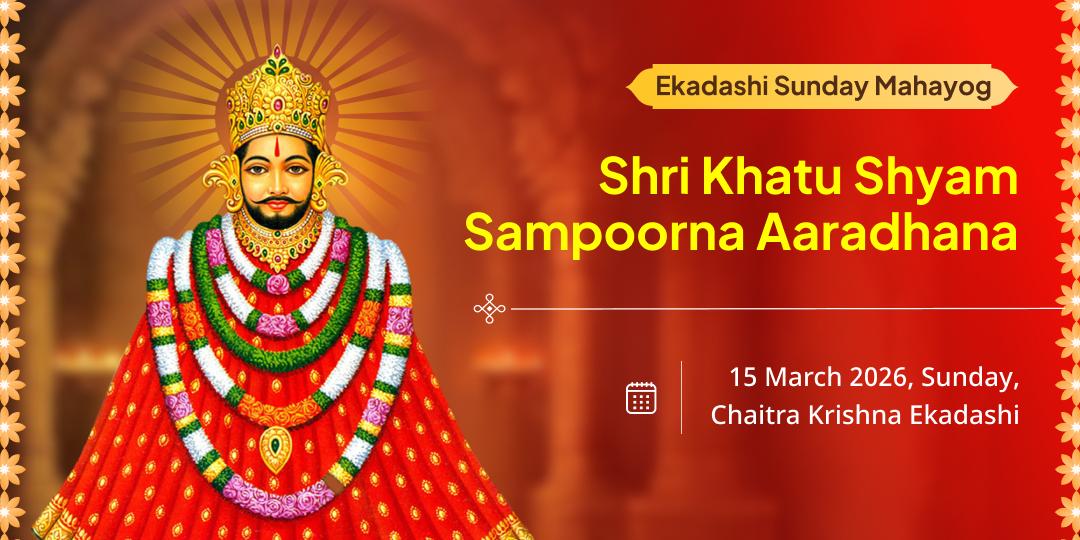 Ekadashi Sunday Mahayog Khatu Shyam Sampoorna Aaradhana Chadhava, Akhand Jyoti Path, Hawan and Abhishek