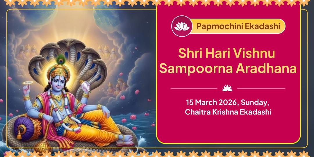 Papmochini Ekadashi Shri Hari Vishnu Sampoorna Aradhana Chadhava, Hawan, Abhishek, Path & Panda Seva