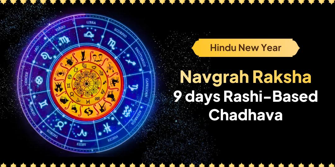 Celebrate this Hindu Year with Navgrah Protection for Your Specific Zodiac Sign with 9-Day Rashi-Based Chadhava!