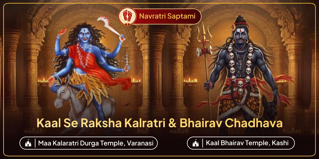 Navratri Saptami is the divine moment when fierce energy rises! Take this chance to invoke protection from Maa Kalratri & Kaal Bhairav with 2 temple Chadhava.
