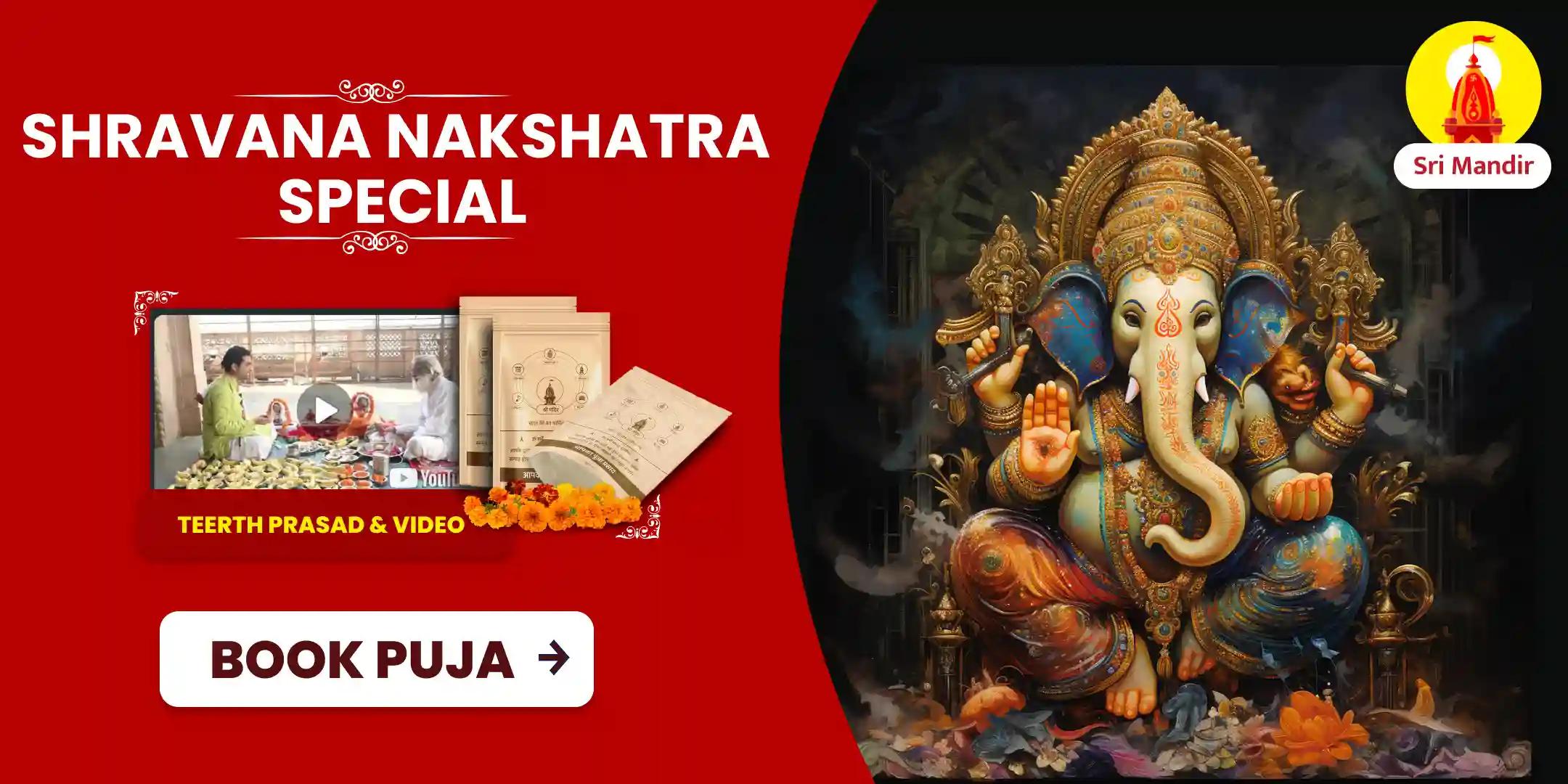 Shravana Nakshatra Special Ganesh Navagraha Havan and Atharvashirsha Path for Removal of Obstacles and Achieve Stability in Life