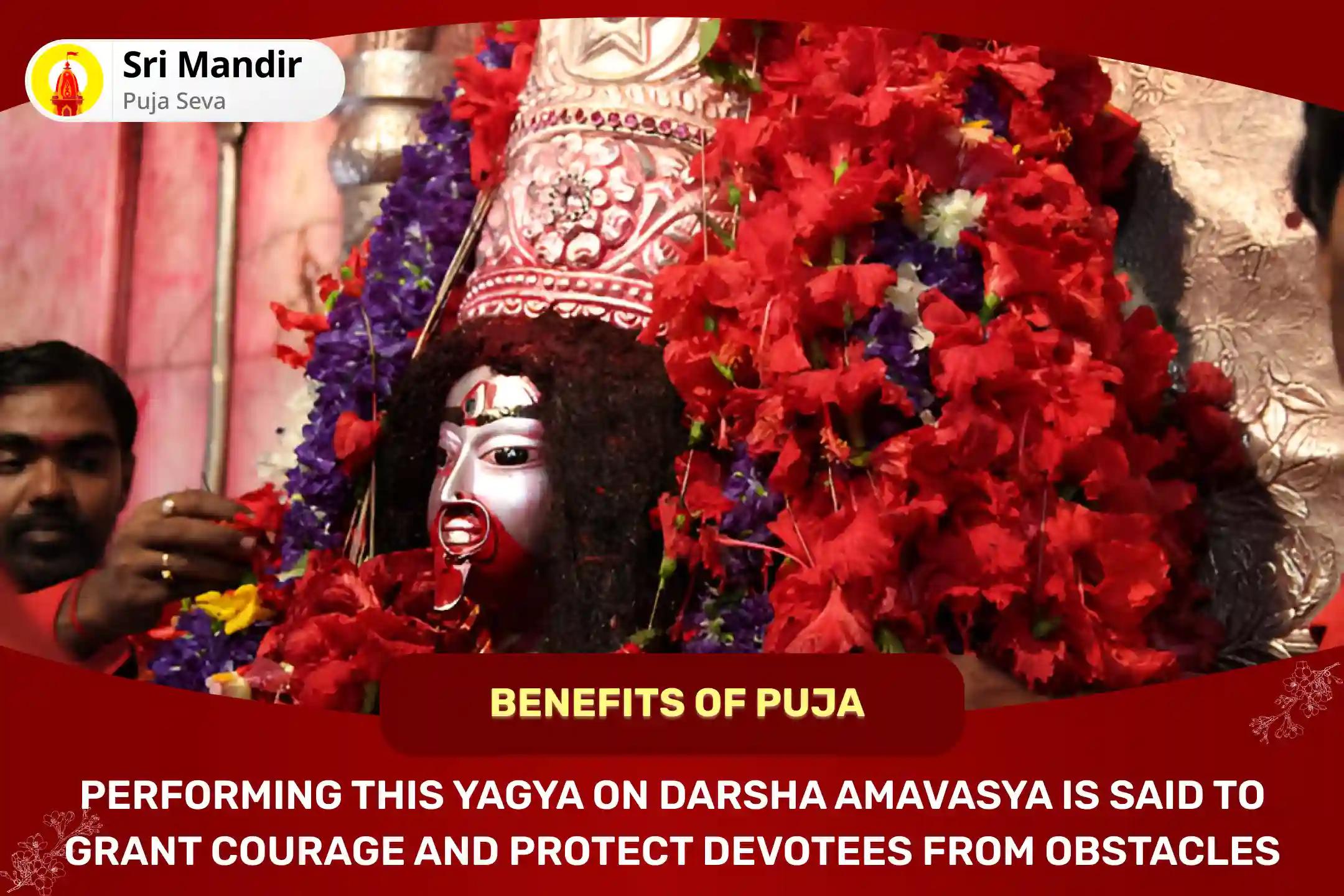 Darsha Amavasya Midnight Special Divya Mahakali Tantrokta Yagya for Courage and Protection from Obstacles