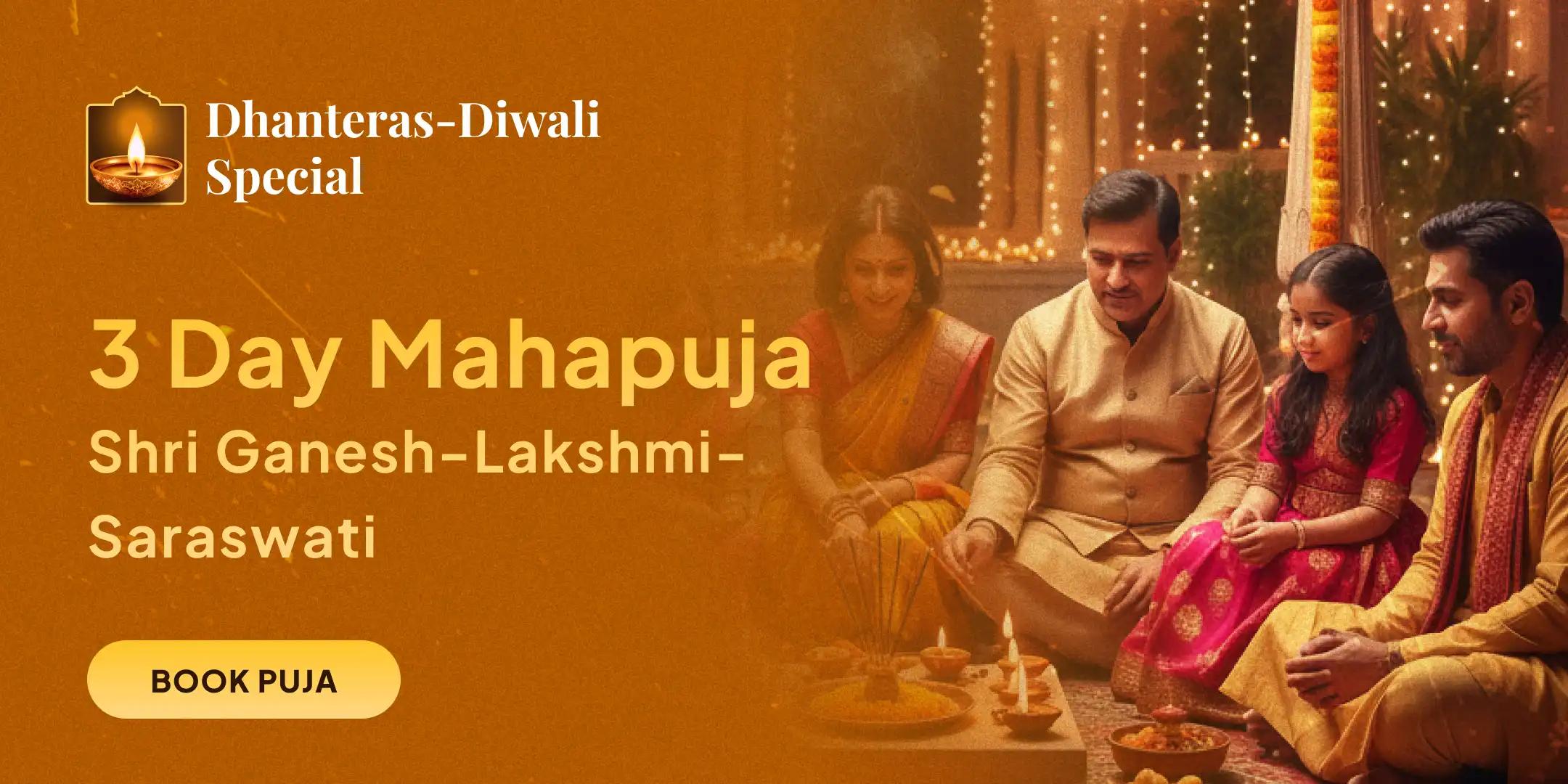 3 Day Grand Diwali Divas Ganesh-Lakshmi-Saraswati Mahapuja for Wealth and Prosperity 3 Day Grand Diwali Divas Ganesh-Lakshmi-Saraswati Mahapuja for Wealth and Prosperity