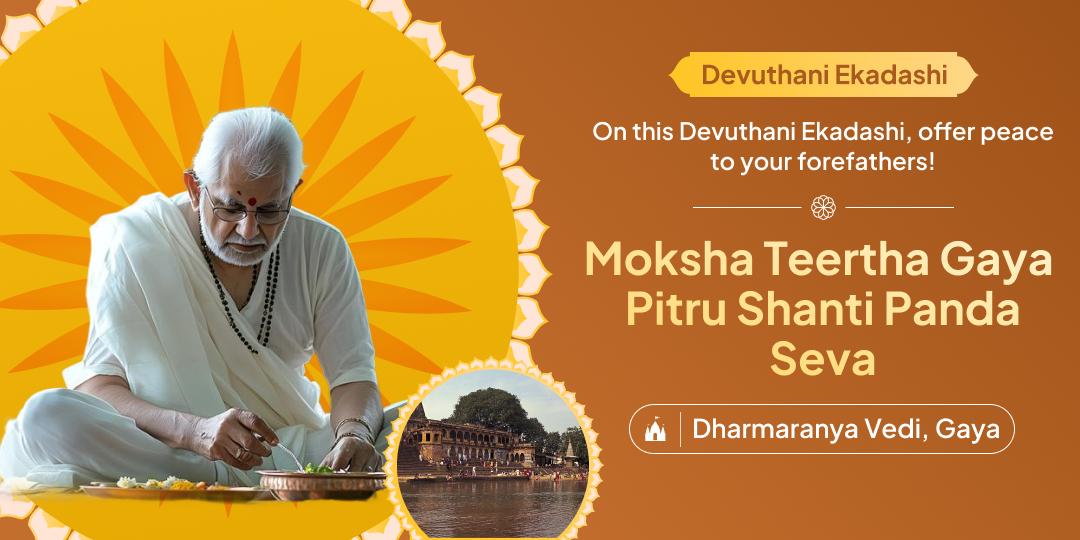 Celebrate Pitru Dev Shri Vishnu’s Awakening; Devuthani Ekadashi to Attain Pitru Shanti from the sacred Moksha Teerth Gaya. Celebrate Pitru Dev Shri Vishnu’s Awakening; Devuthani Ekadashi to Attain Pitru Shanti from the sacred Moksha Teerth Gaya.