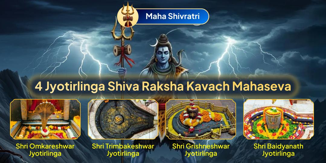 Maha Shivratri 4 Jyotirlinga Shiv Raksha Kavach Maha Anushthan Maha Shivratri 4 Jyotirlinga Shiv Raksha Kavach Maha Anushthan