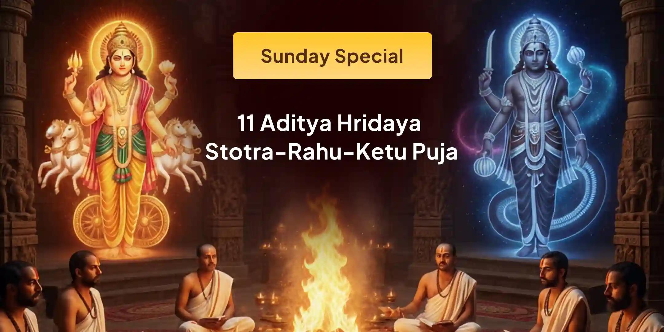11 Aditya Hridaya Stotra Path and Rahu Ketu Shanti Puja 11 Aditya Hridaya Stotra Path and Rahu Ketu Shanti Puja