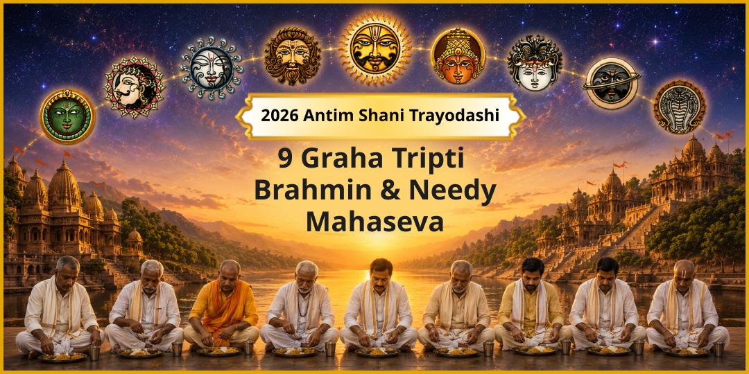 On the last Shani Trayodashi of 2026 – Serve 9 Vedic Brahmins and the Needy to Pacify All 9 Planets in Your Horoscope! On the last Shani Trayodashi of 2026 – Serve 9 Vedic Brahmins and the Needy to Pacify All 9 Planets in Your Horoscope!