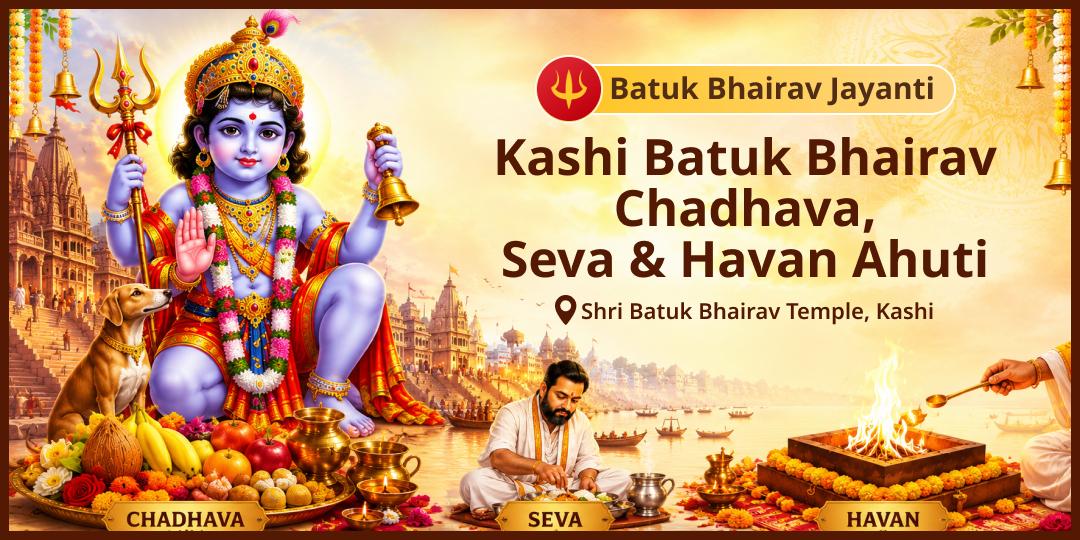 Batuk Bhairav Jayanti – Receive Complete Protection of the Most Compassionate Form of Bhairav – Book Now! Batuk Bhairav Jayanti – Receive Complete Protection of the Most Compassionate Form of Bhairav – Book Now!