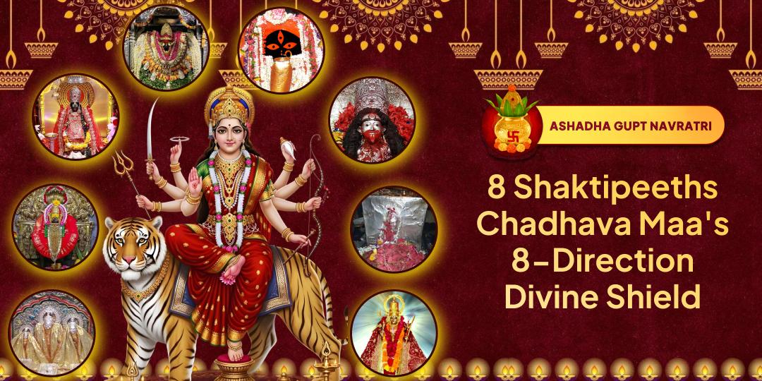 On Ashadha Navratri Maha Ashtami, Offer at 8 Awakened Shaktipeeths & Receive Protection from All Eight Directions. On Ashadha Navratri Maha Ashtami, Offer at 8 Awakened Shaktipeeths & Receive Protection from All Eight Directions.
