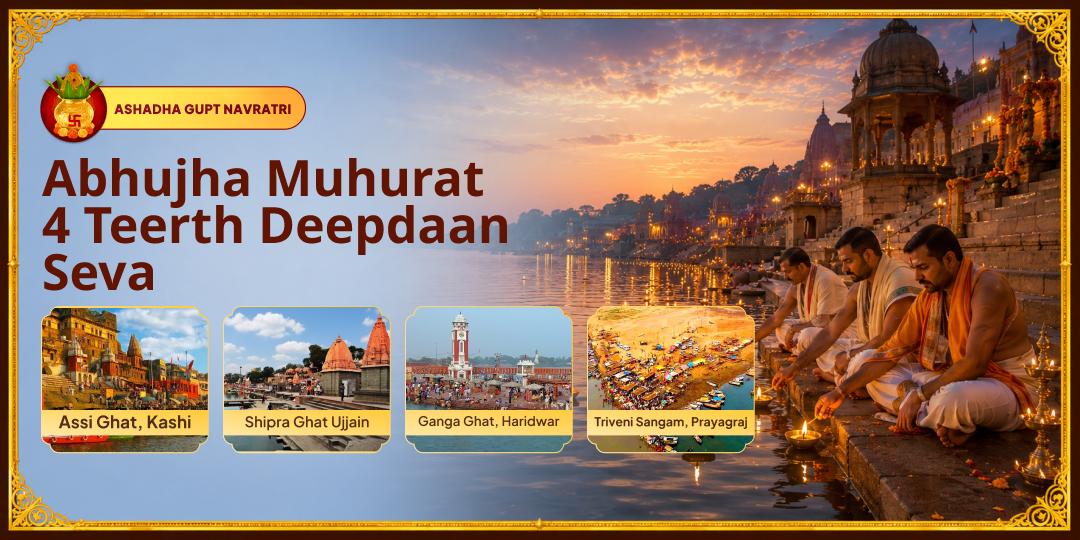 The Last Abhujha Muhurat Before Chaturmas! Perform Deepdaan Seva at 4 of India's Most Powerful Teerths The Last Abhujha Muhurat Before Chaturmas! Perform Deepdaan Seva at 4 of India's Most Powerful Teerths