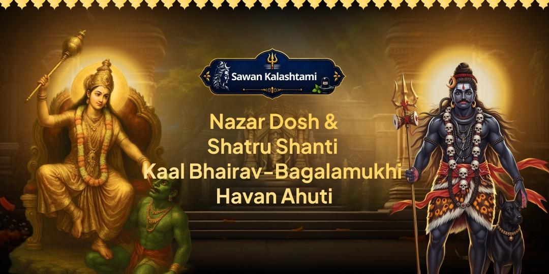 On this Sawan Kalashtami, when Bhairav's Ashtami meets Shiva's holiest month, offer Ahuti to Maa Baglamukhi & Kaal Bhairav Havan! On this Sawan Kalashtami, when Bhairav's Ashtami meets Shiva's holiest month, offer Ahuti to Maa Baglamukhi & Kaal Bhairav Havan!