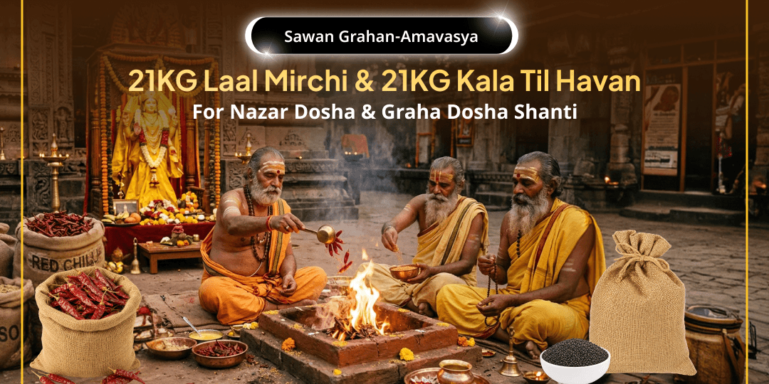 Grahan Falls on Sawan Amavasya This Year - Perform 21KG Kala Til & 21KG Lal Mirchi Havan for Complete Dosha Nivaran! Grahan Falls on Sawan Amavasya This Year - Perform 21KG Kala Til & 21KG Lal Mirchi Havan for Complete Dosha Nivaran!