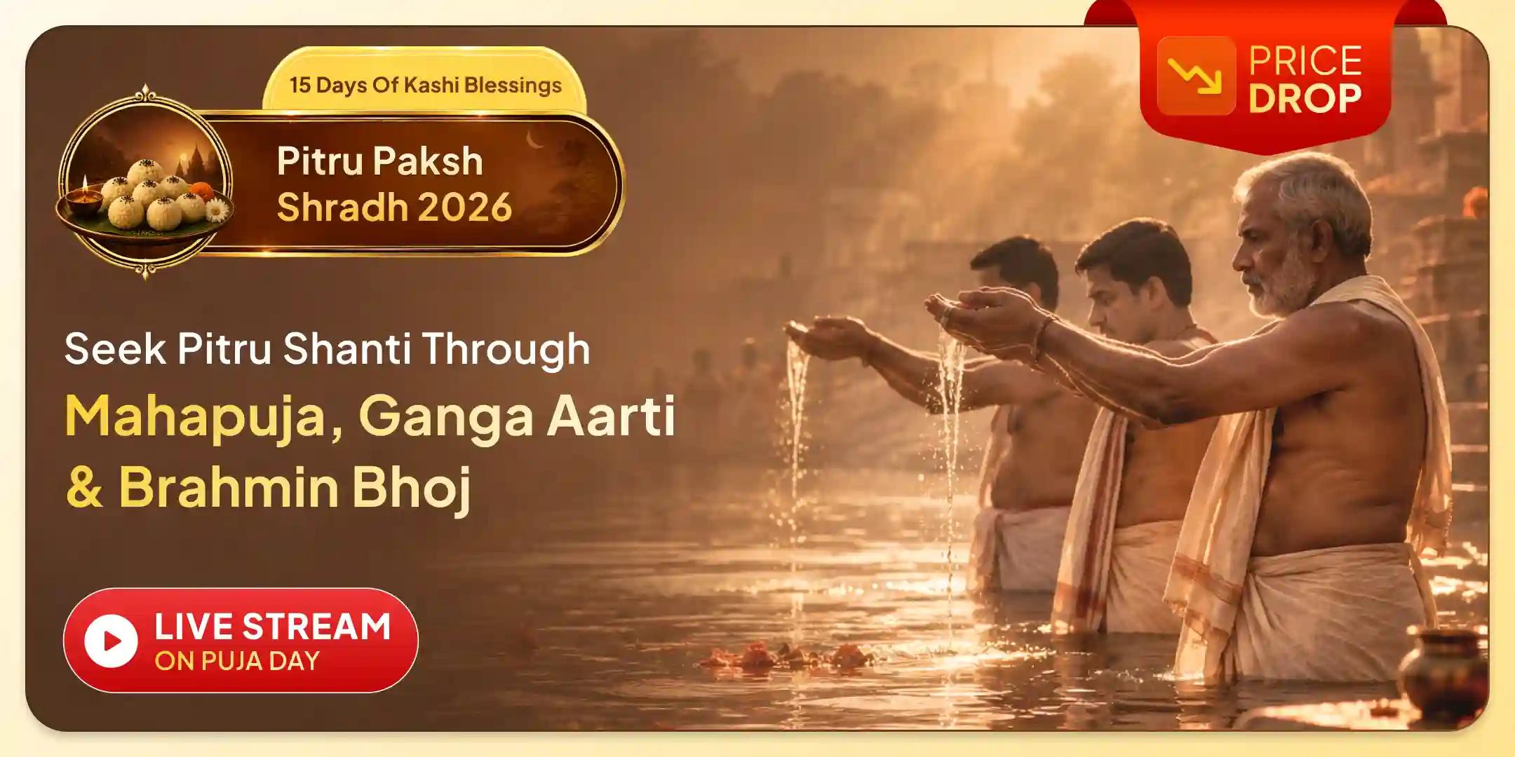 Kashi 15 Days Daily Pitru Dosh Shanti Mahapuja and Ganga Aarti, Daily Brahmin Bhojan Kashi 15 Days Daily Pitru Dosh Shanti Mahapuja and Ganga Aarti, Daily Brahmin Bhojan