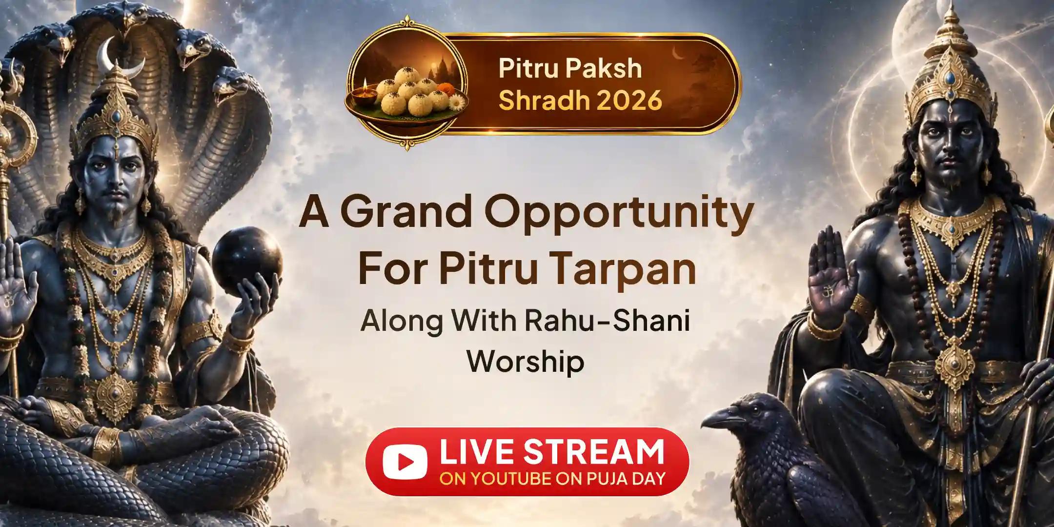 "Pitru Dosha'' Kashta Shanti 18,000 Rahu Mantra Jaap and 23,000 Shani Mantra Jaap and Pitru Tarpan "Pitru Dosha'' Kashta Shanti 18,000 Rahu Mantra Jaap and 23,000 Shani Mantra Jaap and Pitru Tarpan