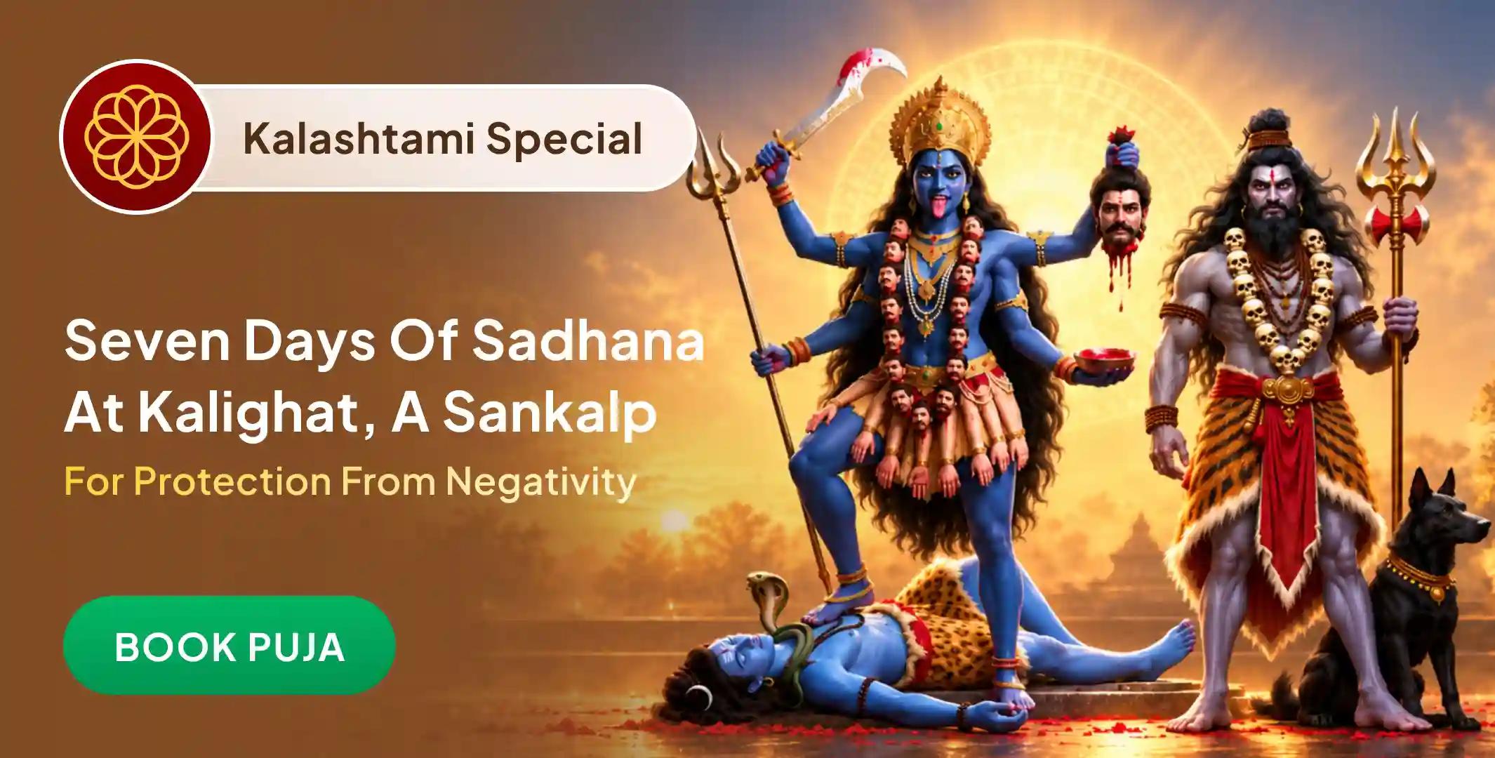 7 Days Kalashtami to Kali Chaudas - Bhairav Kali Suraksha Mahayagya and Kalighat Shaktipeeth Puja 7 Days Kalashtami to Kali Chaudas - Bhairav Kali Suraksha Mahayagya and Kalighat Shaktipeeth Puja